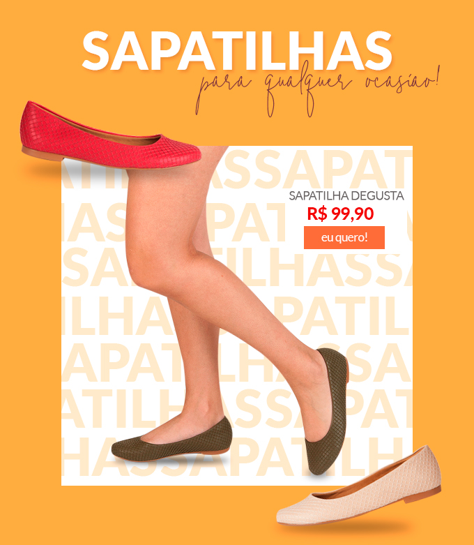 Sapatilhas para qualquer ocasião! | Sandália Degusta, R$99,90